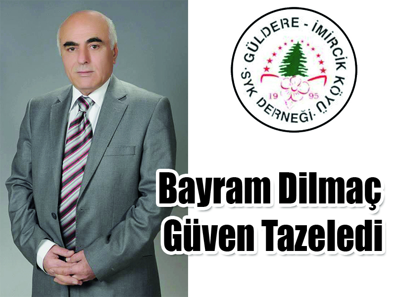 Bayram Dilmaç Güven Tazeledi