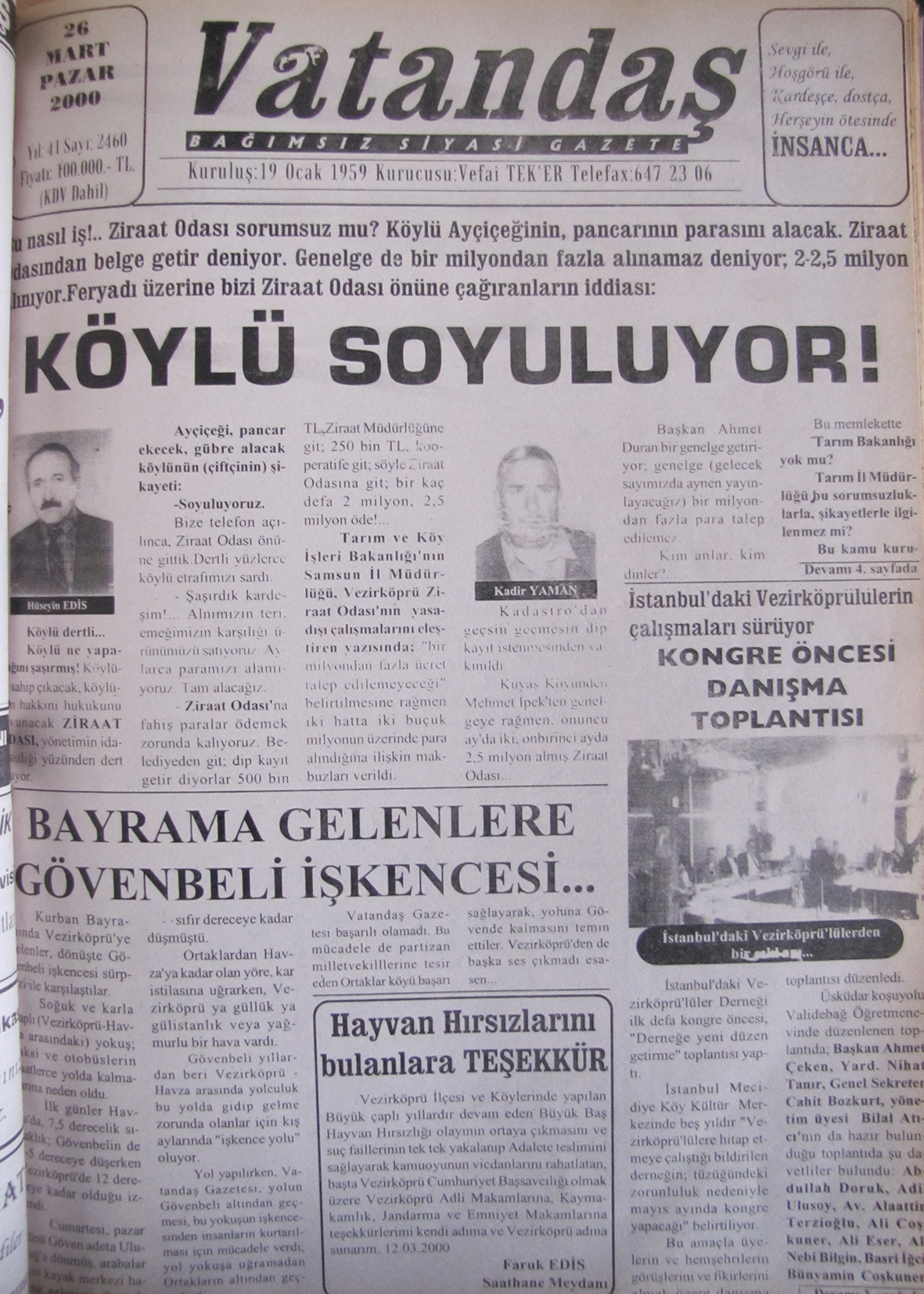 Bu nasıl iş!… Ziraat Odası sorumsuz mu? Köylü Ayçiçeğinin,  pancarının parasını alacak. Ziraat Bankasından belge getir  deniyor. Genelge de bir milyondan fazla alınmaz deniyor,  2-2,5 Milyon alınıyor. Feryadı üzerine bizi Ziraat Odası önüne çağıranların iddiası: Köylü Soyuluyor! 26 Mart 2000 Pazar