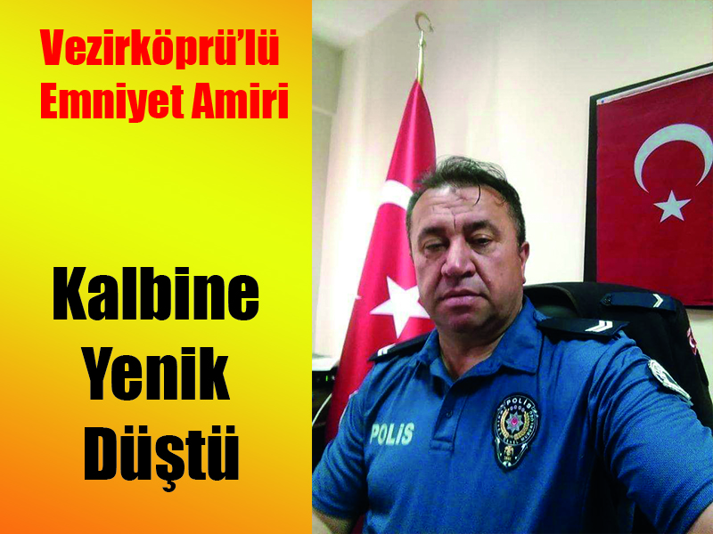 Vezirköprü’lü Emniyet Amiri Kalbine Yenik Düştü