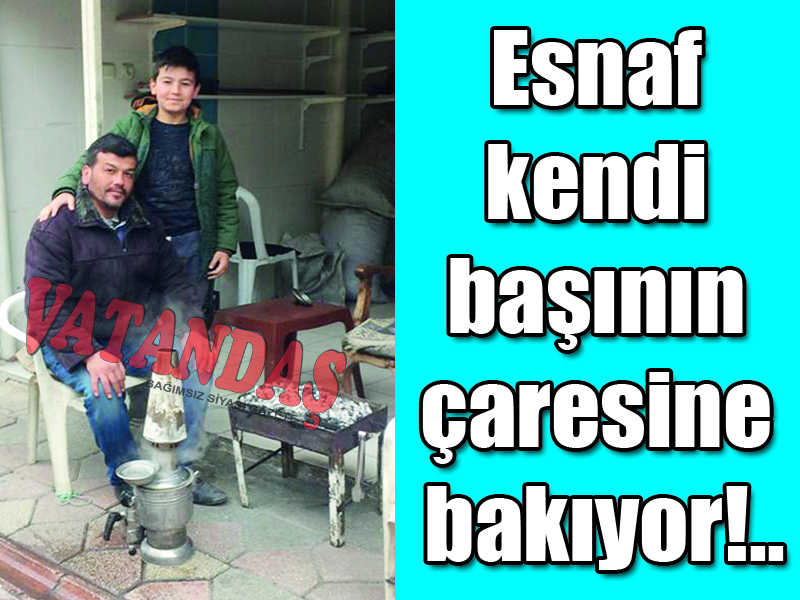 Esnaf kendi başının çaresine bakıyor!..