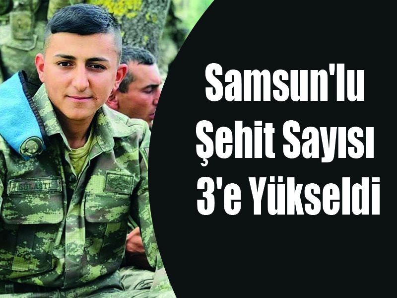 Samsun’lu Şehit Sayısı 3’e Yükseldi