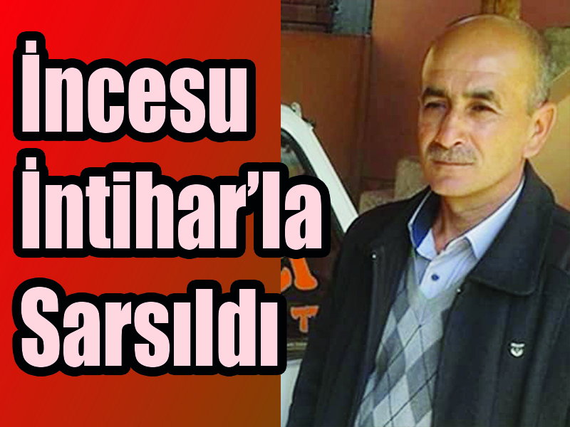 İncesu İntihar’la Sarsıldı