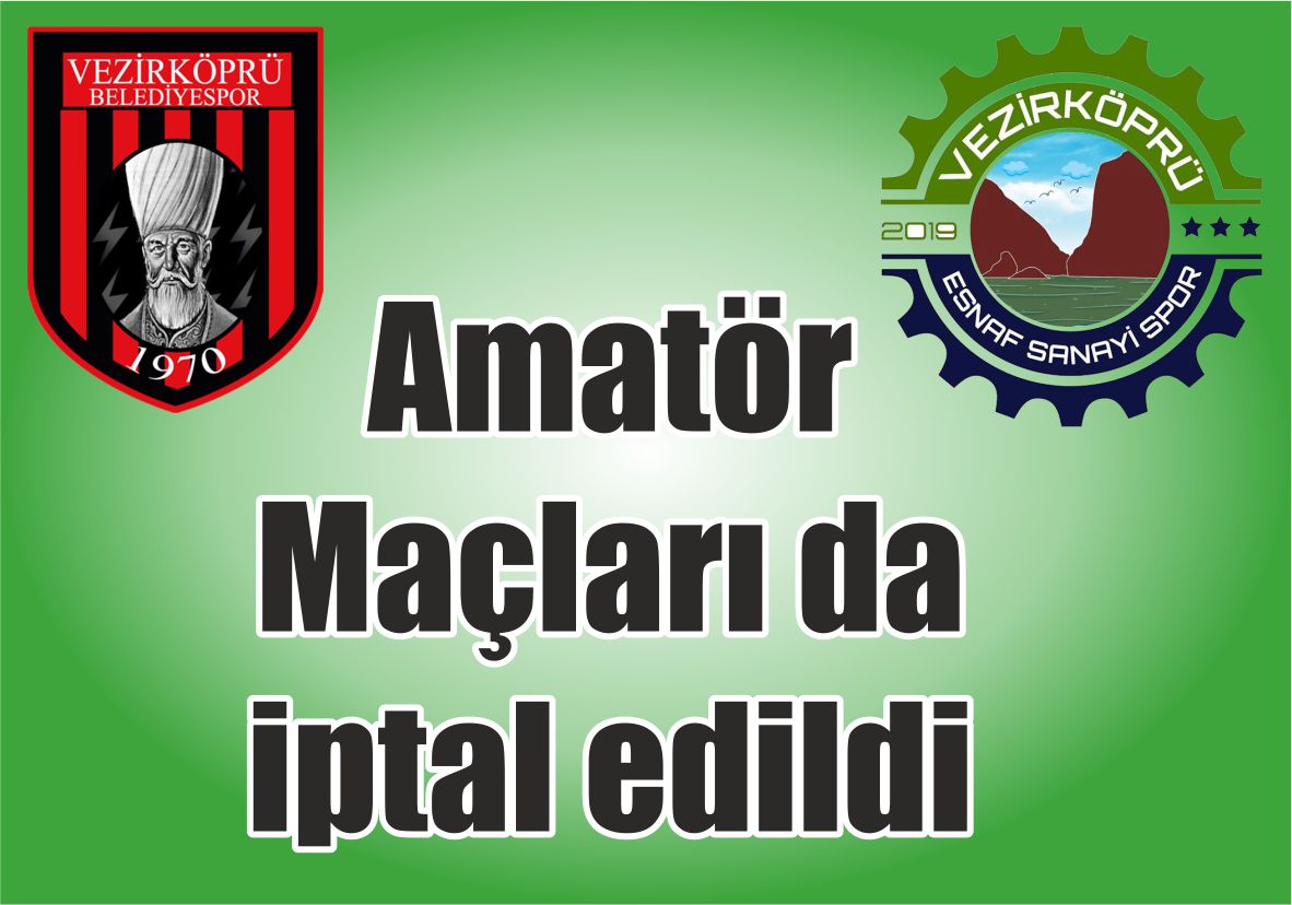 Amatör Maçları da iptal edildi