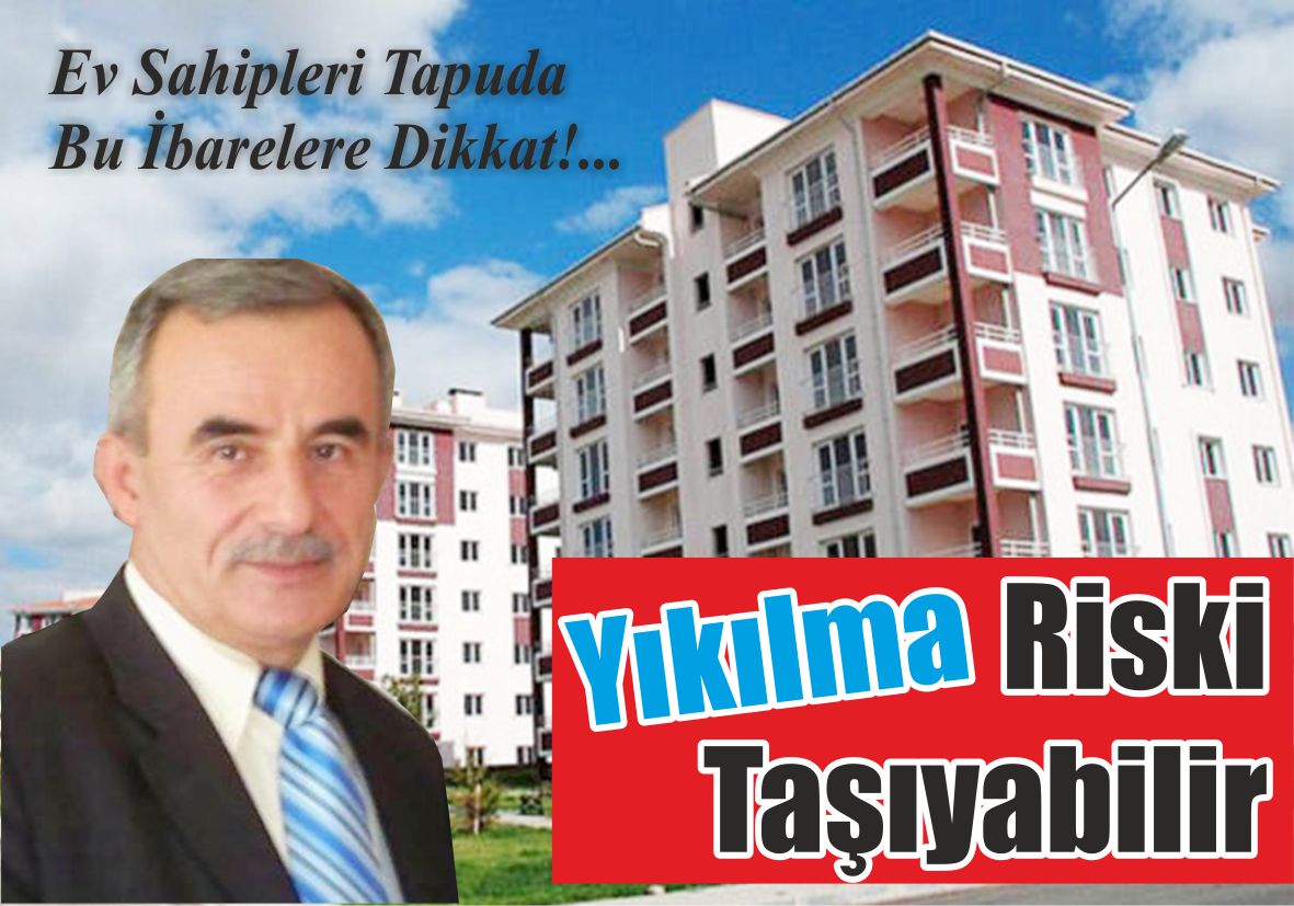 Ev Sahipleri Tapuda  Bu İbarelere Dikkat!… Yıkılma  Riski Taşıyabilir