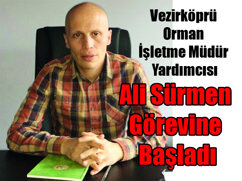 Vezirköprü Orman  İşletme Müdür Yardımcısı Ali Sürmen Görevine Başladı