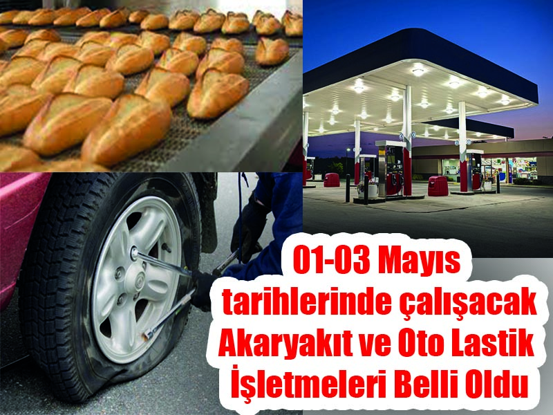 01-03 Mayıs tarihlerinde çalışacak Akaryakıt ve Oto Lastik İşletmeleri Belli Oldu