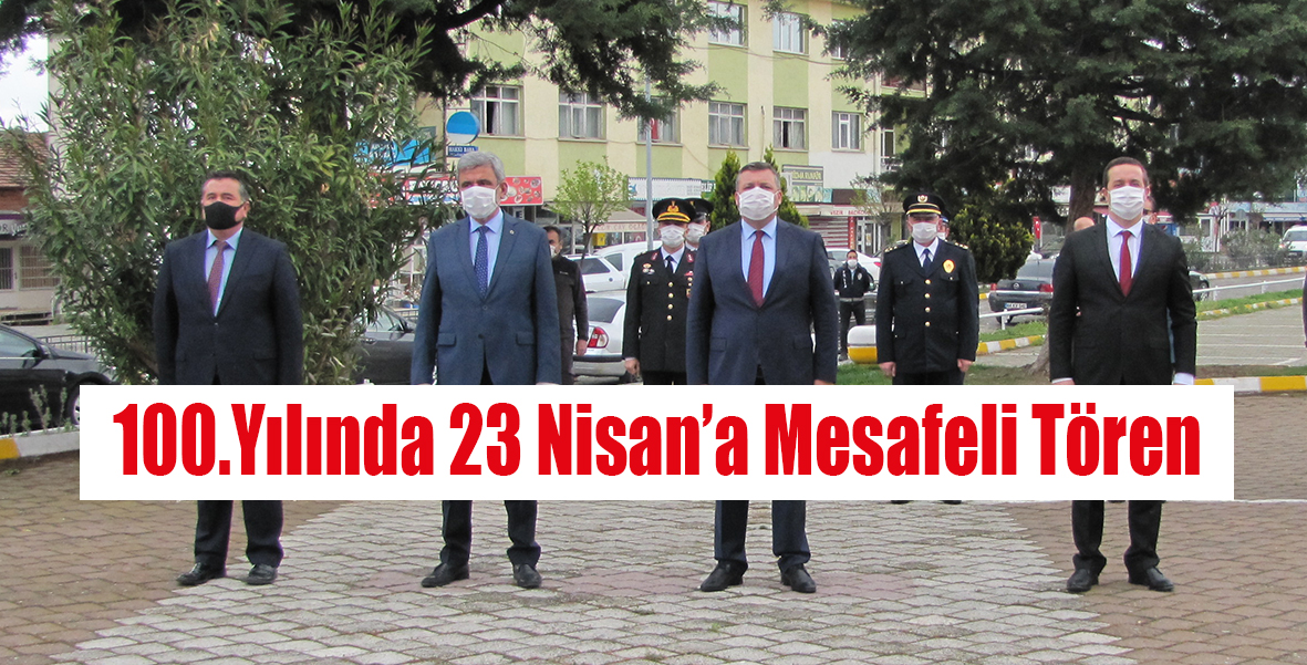 100.Yılında 23 Nisan’a Mesafeli Tören