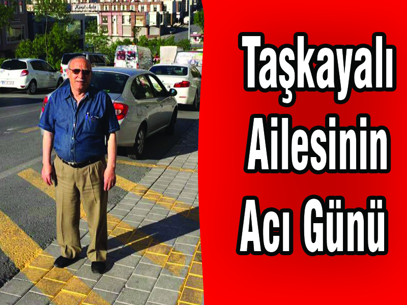 Taşkayalı Ailesinin Acı Günü