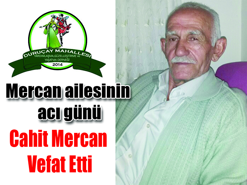 Mercan ailesinin acı günü Cahit Mercan Vefat Etti