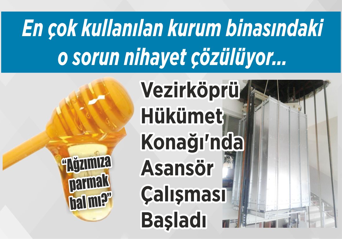 “Ağzımıza parmak bal mı?” En çok kullanılan kurum binasındaki o sorun nihayet çözülüyor… Vezirköprü Hükümet Konağı’nda  Asansör Çalışması Başladı