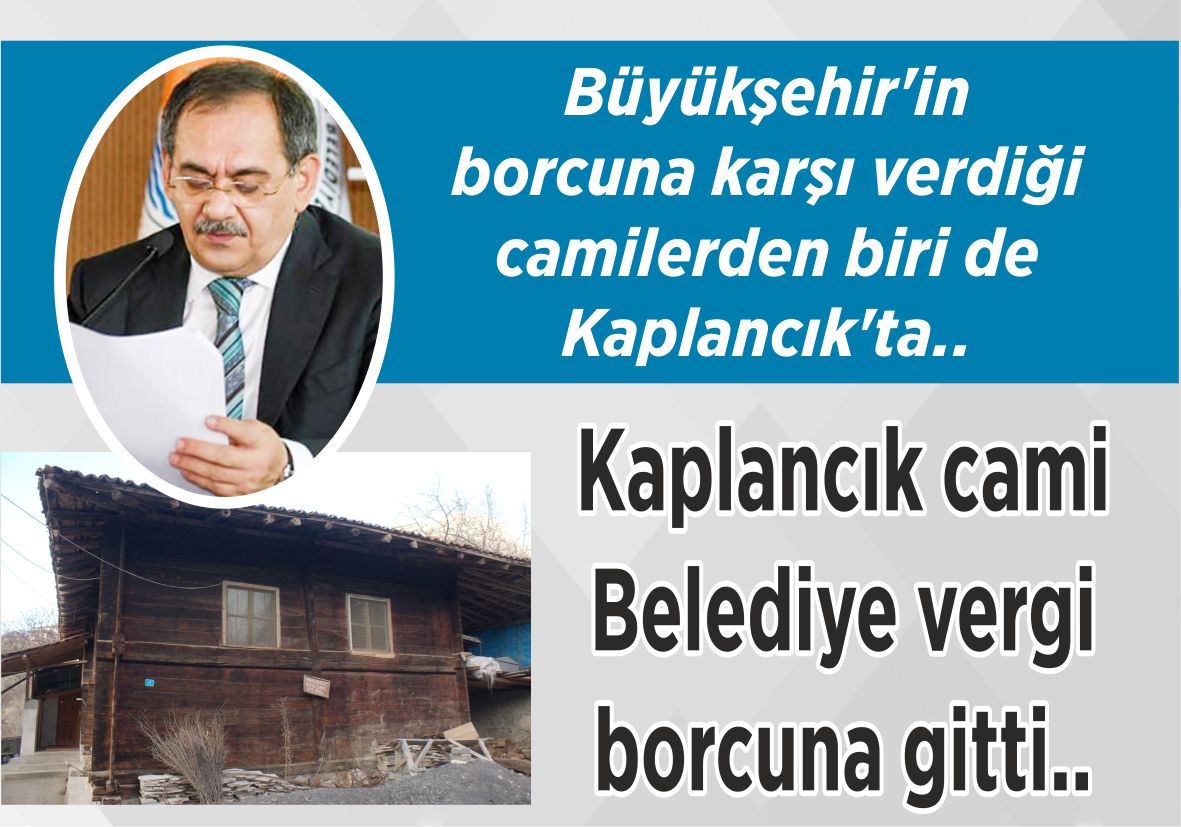 Büyükşehir’in borcuna karşı verdiği camilerden biri de Kaplancık’ta.. Kaplancık cami Belediye vergi borcuna gitti..