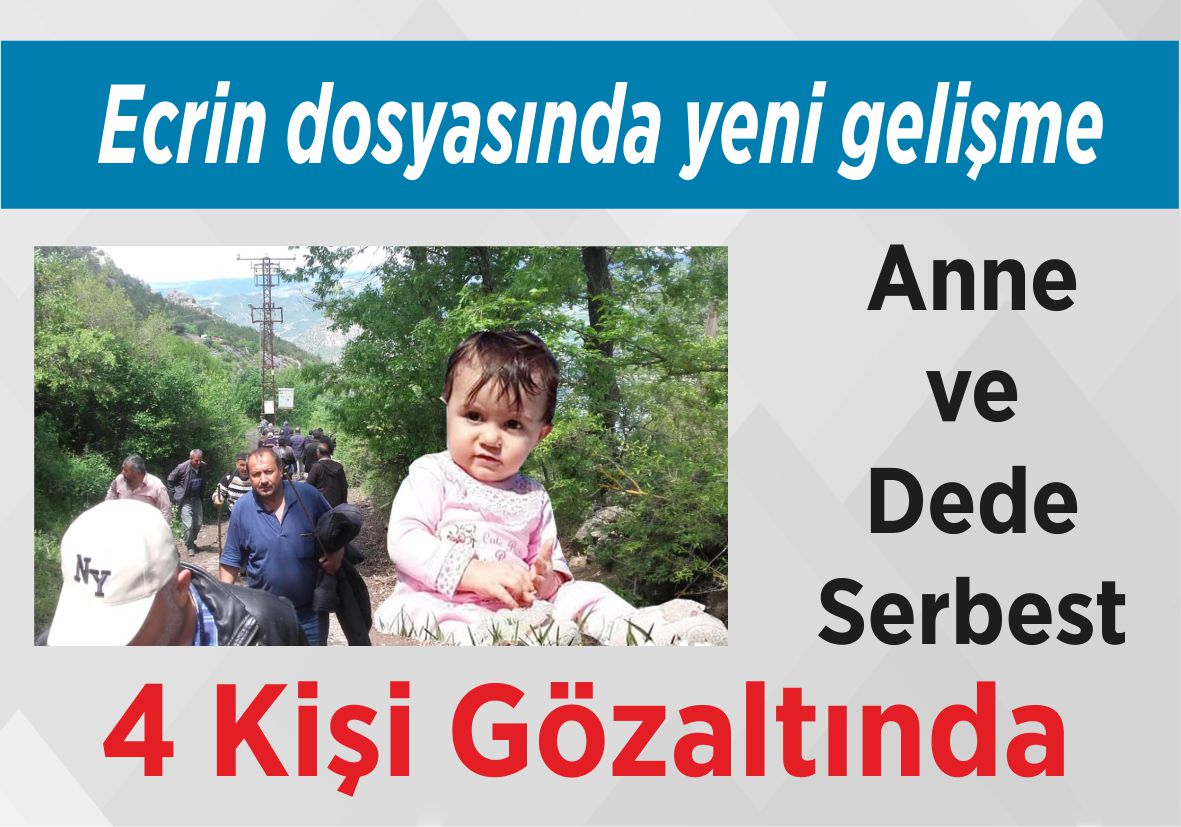 Ecrin dosyasında yeni gelişme Anne ve Dede Serbest 4 Kişi Gözaltında