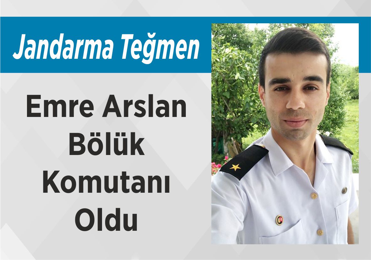 Jandarma Teğmen Emre Arslan Bölük Komutanı Oldu