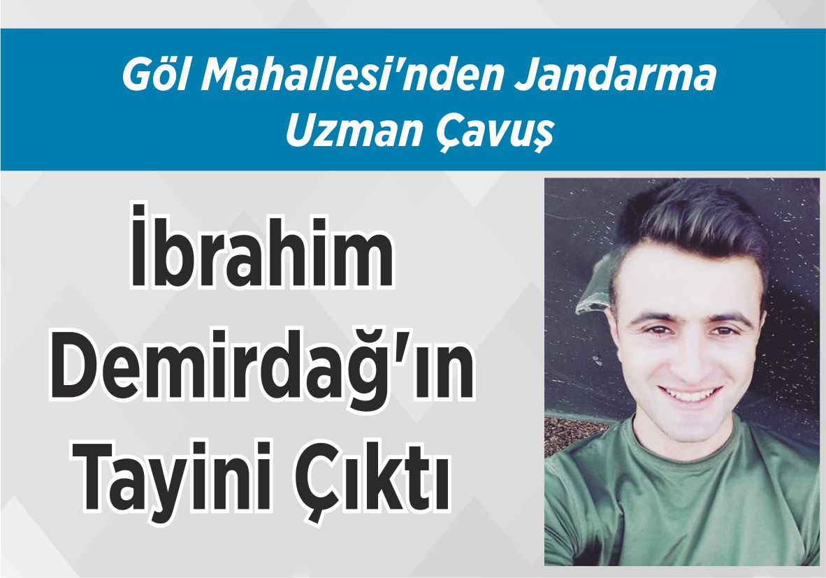 Göl Mahallesi’nden Jandarma Uzman Çavuş İbrahim Demirdağ’ın Tayini Çıktı