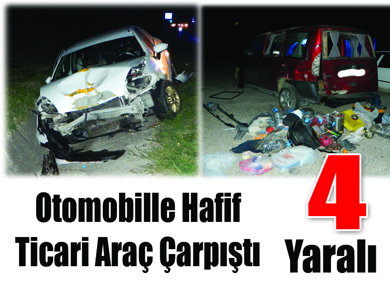 Otomobille Hafif Ticari Araç Çarpıştı: 4 Yaralı