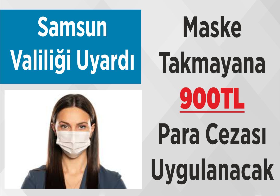 Samsun Valiliği Uyardı Maske Takmayana 900TL Para Cezası Uygulanacak