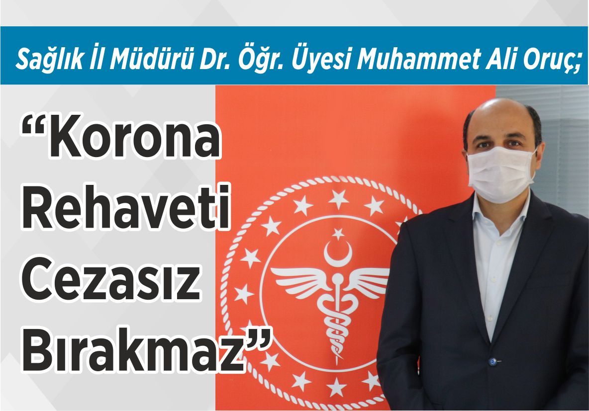 Sağlık İl Müdürü Dr. Öğr. Üyesi Muhammet Ali Oruç;