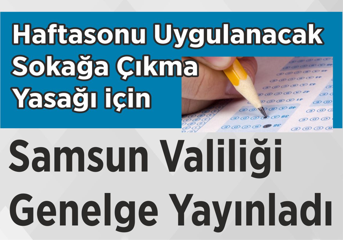 Haftasonu Uygulanacak Sokağa Çıkma Yasağı için Samsun Valiliği Genelge Yayınladı