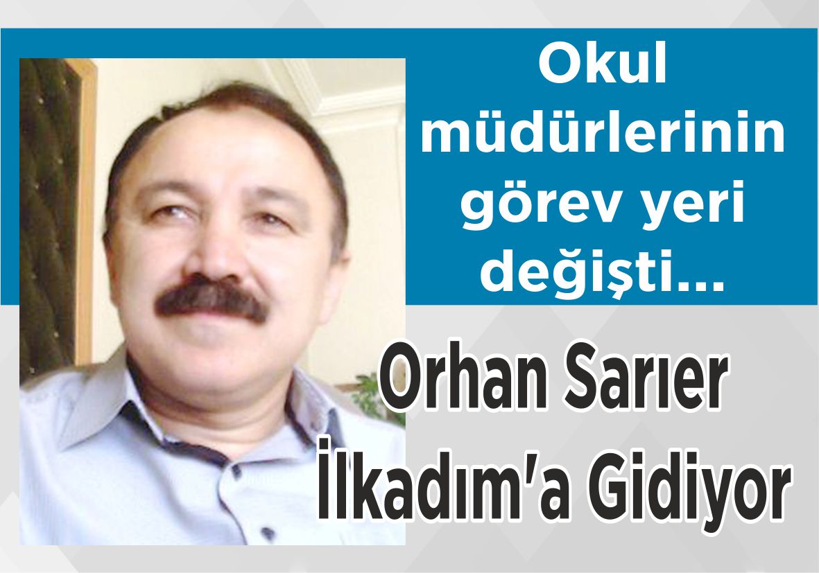 Okul müdürlerinin görev yeri değişti… Orhan Sarıer İlkadım’a Gidiyor