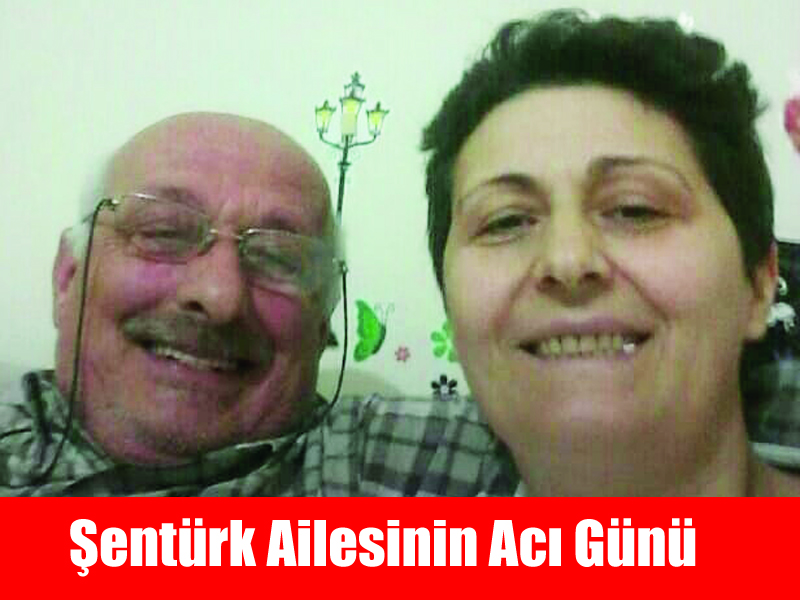 Şentürk Ailesinin Acı Günü