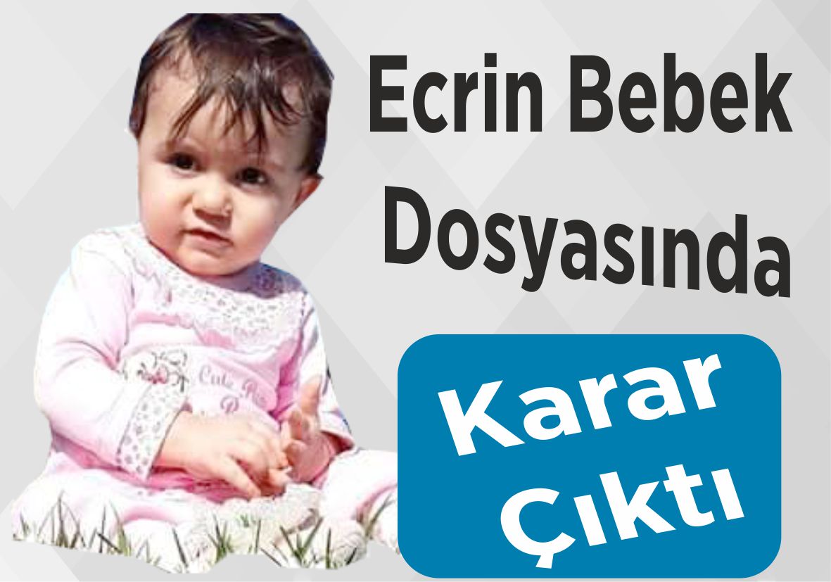 Ecrin Bebek Dosyasında Karar Çıktı