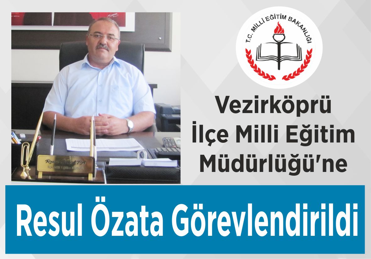 Vezirköprü İlçe Milli  Eğitim Müdürlüğü’ne Resul Özata Görevlendirildi