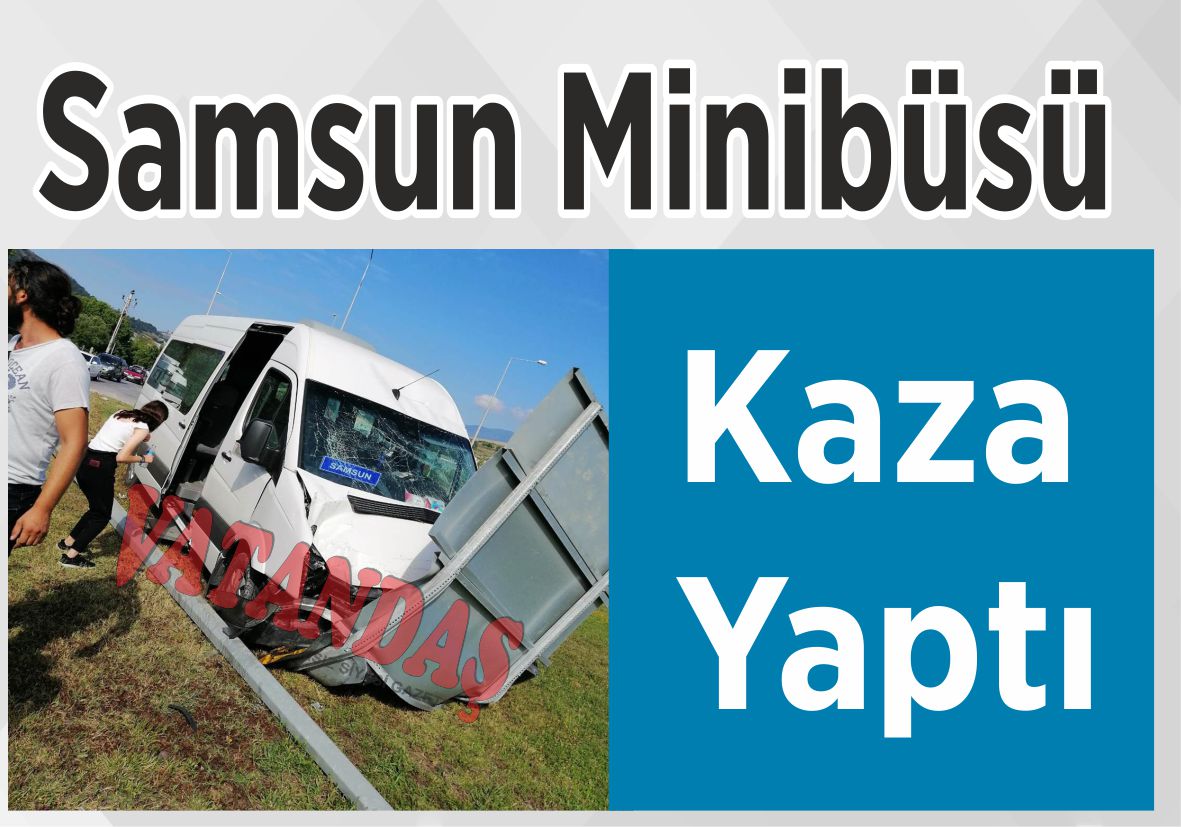 Samsun Minibüsü Kaza Yaptı