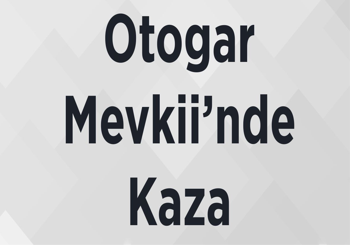 Otogar Mevkii’nde Kaza