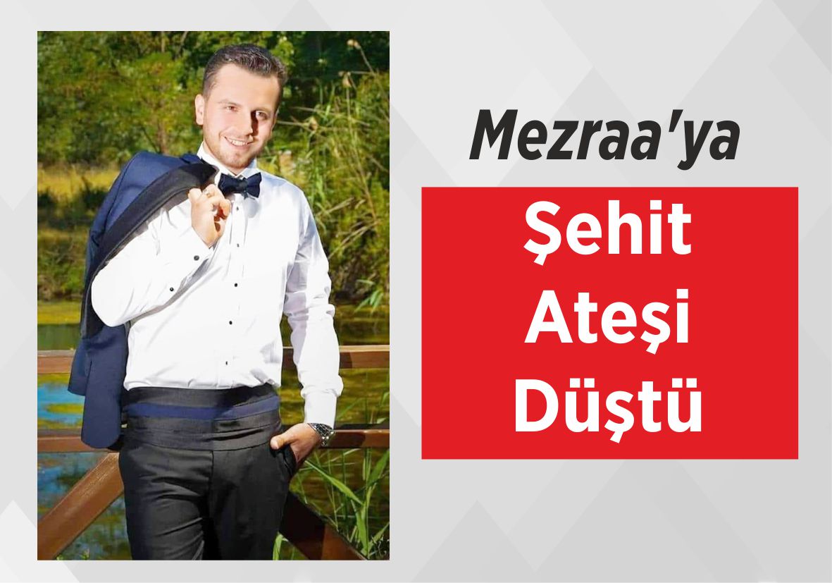 Mezraa’ya Şehit Ateşi Düştü