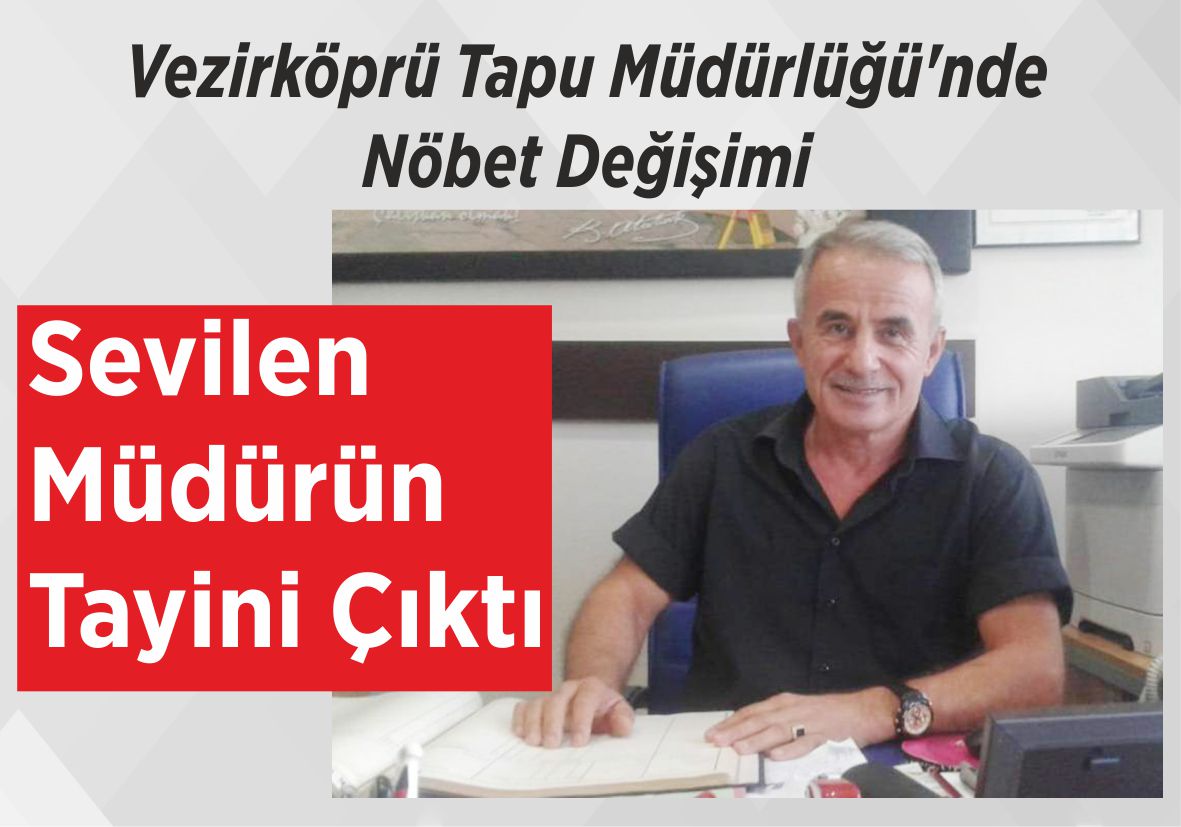 Vezirköprü Tapu Müdürlüğü’nde Nöbet Değişimi Sevilen Müdürün  Tayini Çıktı