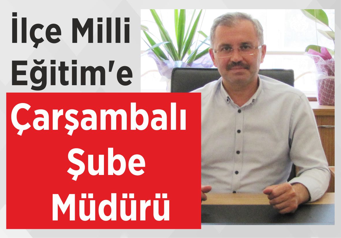 İlçe Milli Eğitim’e Çarşambalı Şube  Müdürü