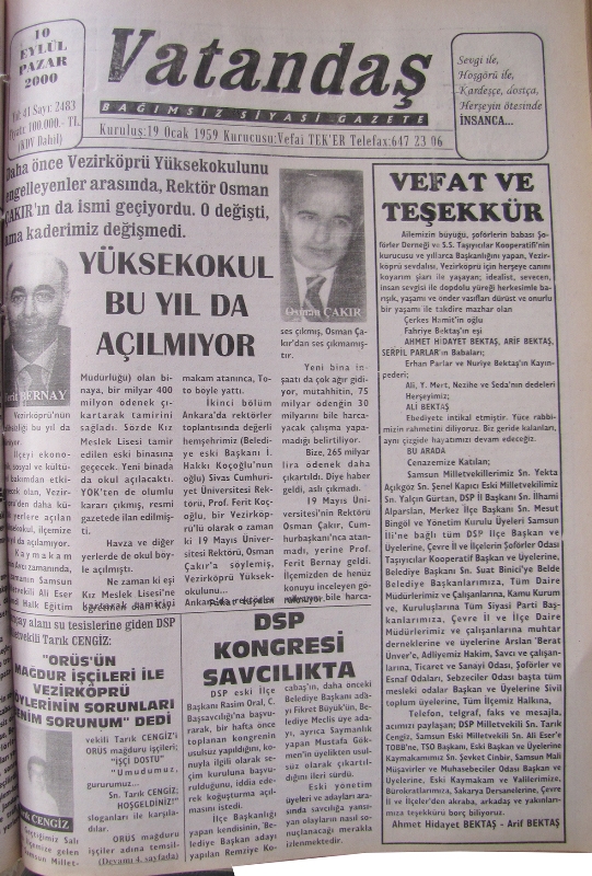 Daha önce Vezirköprü Yüksekokulunu engelleyenler arasında, Rektör Osman Çakır’ın da ismi geçiyordu.  O değişti. Ama kaderimiz değişmedi. Yüksekokul Bu Yıl da Açılmıyor 10 Eylül 2000  Pazar