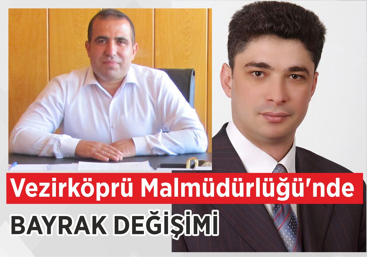 Vezirköprü Malmüdürlüğü’nde Bayrak Değişimi