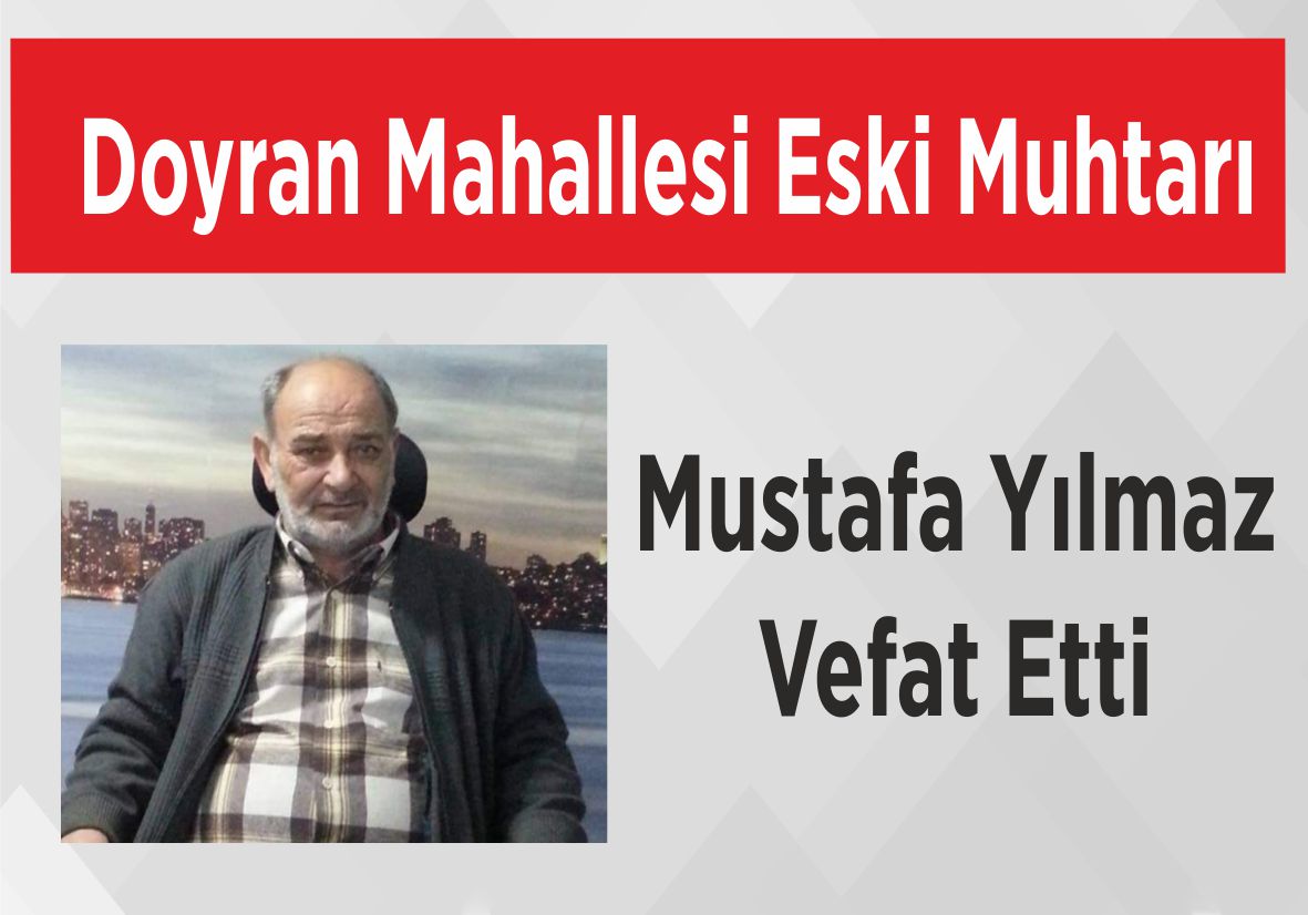 Doyran Mahallesi Eski Muhtarı Mustafa Yılmaz Vefat Etti