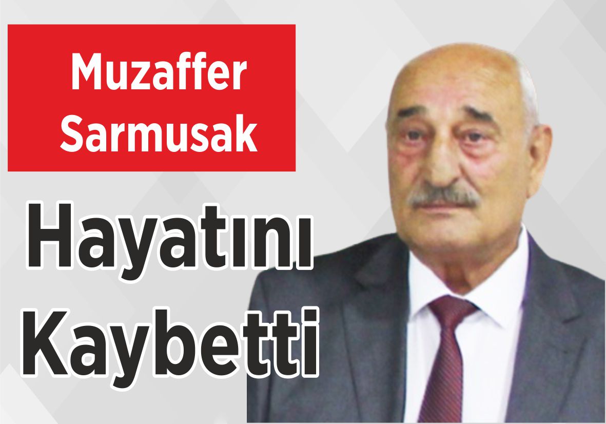 Muzaffer Sarmusak Hayatını Kaybetti