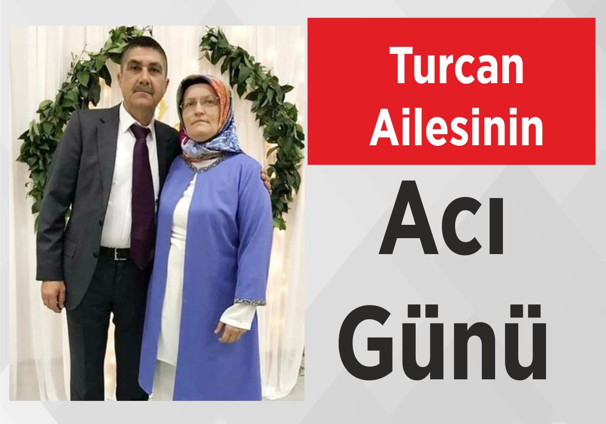 Turcan Ailesinin Acı Günü