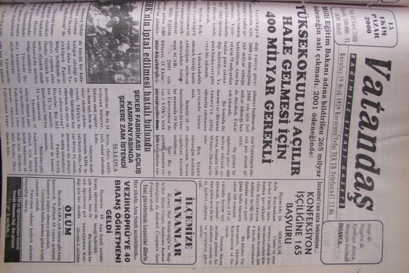 Milli Eğitim Bakanı adına bildirilen 265 Milyar ödeneğin aslı çıkmadı. 2001 ödeneğinde: Yüksekokulun Açılır Hale Gelmesi İçin 400 Milyar Gerekli 15 Ekim 2000 Pazar