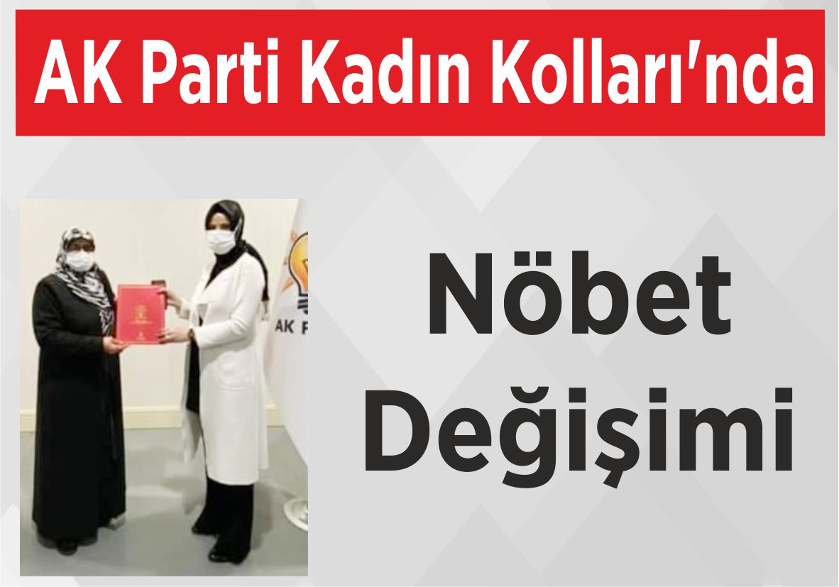 AK Parti  Kadın Kolları’nda Nöbet Değişimi