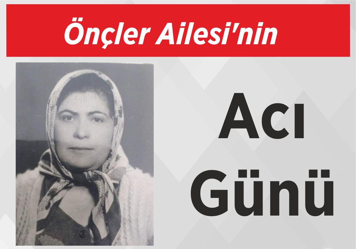 Önçler Ailesi’nin Acı Günü