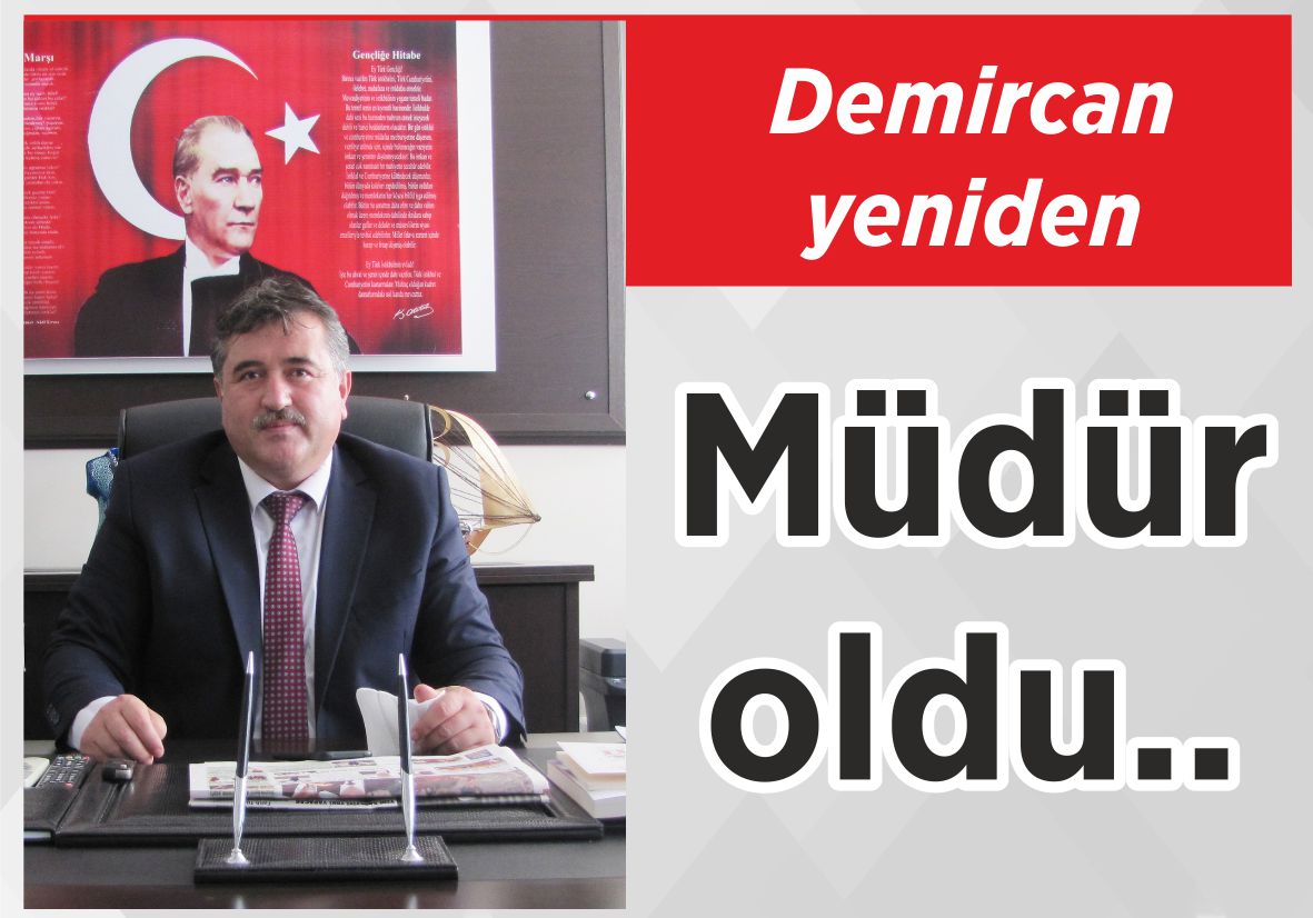 Demircan yeniden Müdür oldu..