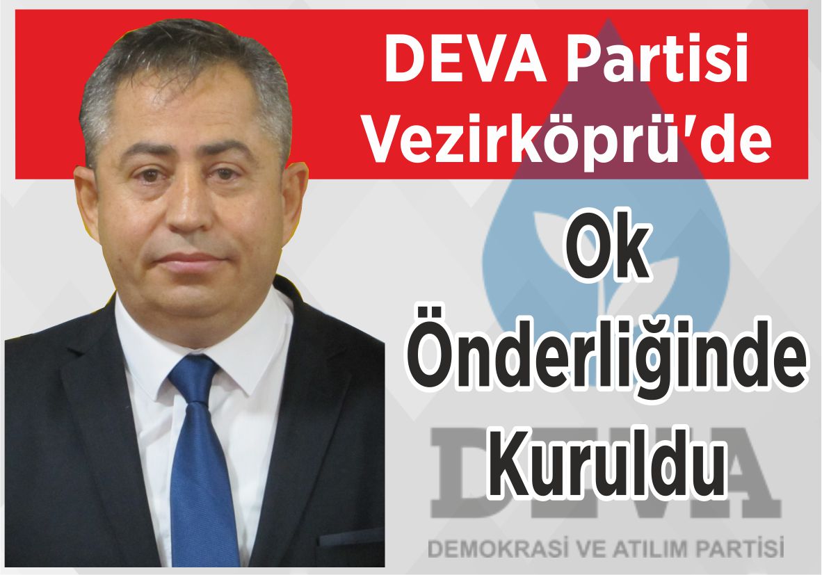 DEVA Partisi Vezirköprü’de Ok Önderliğinde Kuruldu