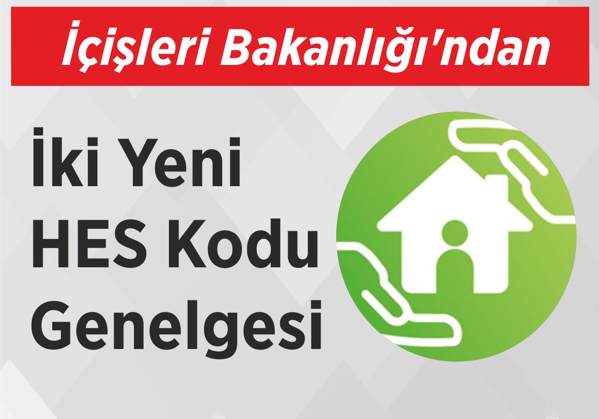 İçişleri Bakanlığı’ndan İki Yeni HES Kodu Genelgesi