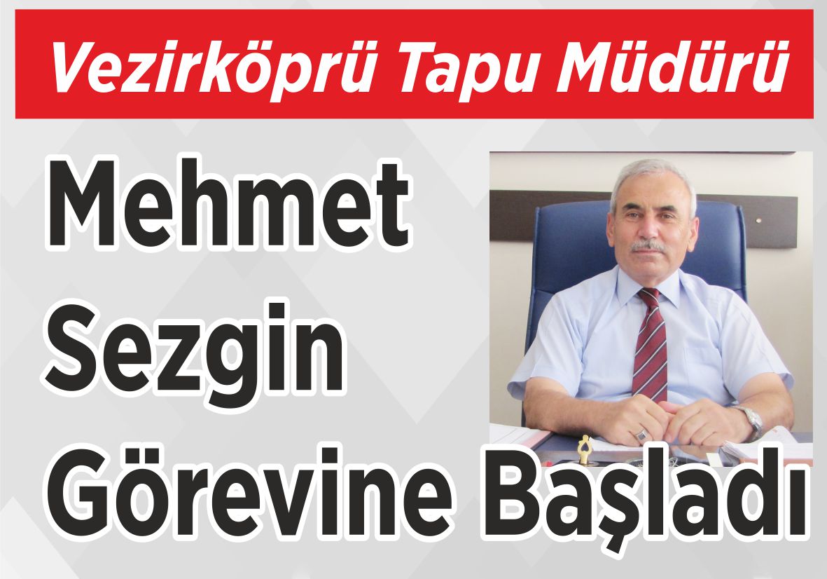 Vezirköprü Tapu Müdürü Mehmet Sezgin Görevine Başladı