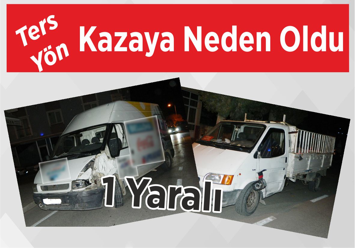 Ters Yön Kazaya Neden Oldu 1 Yaralı