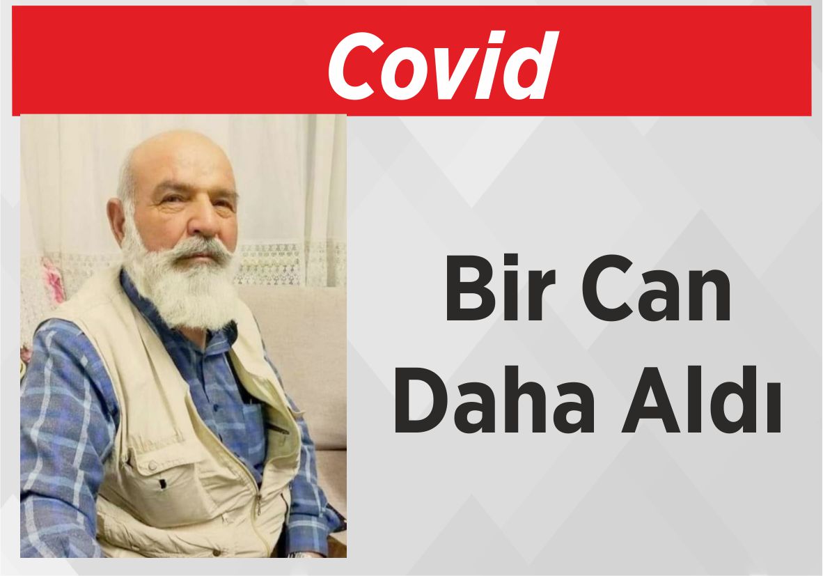 Covid Bir Can Daha Aldı