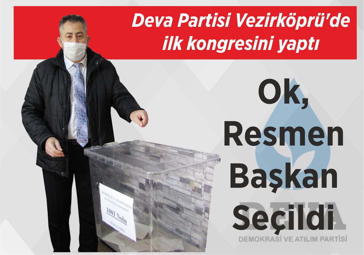 Deva Partisi Vezirköprü’de ilk kongresini yaptı Ok, Resmen Başkan Seçildi