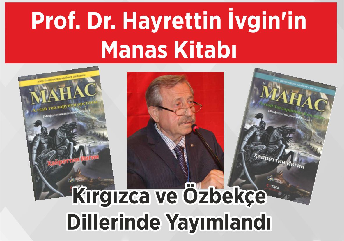 Prof. Dr. Hayrettin İvgin’in Manas Kitabı  Kırgızca ve Özbekçe Dillerinde Yayımlandı
