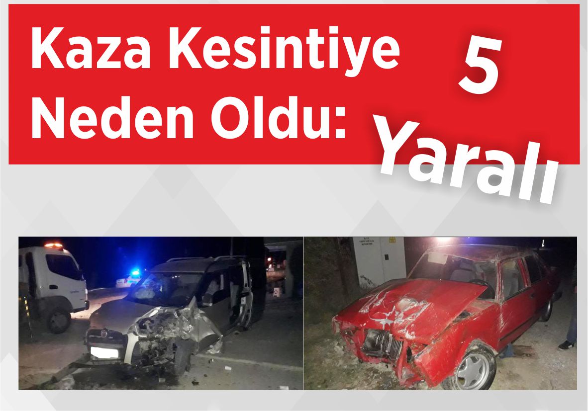 Kaza Kesintiye Neden Oldu: 5 Yaralı