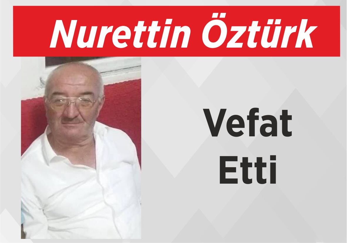 Nurettin Öztürk Vefat Etti