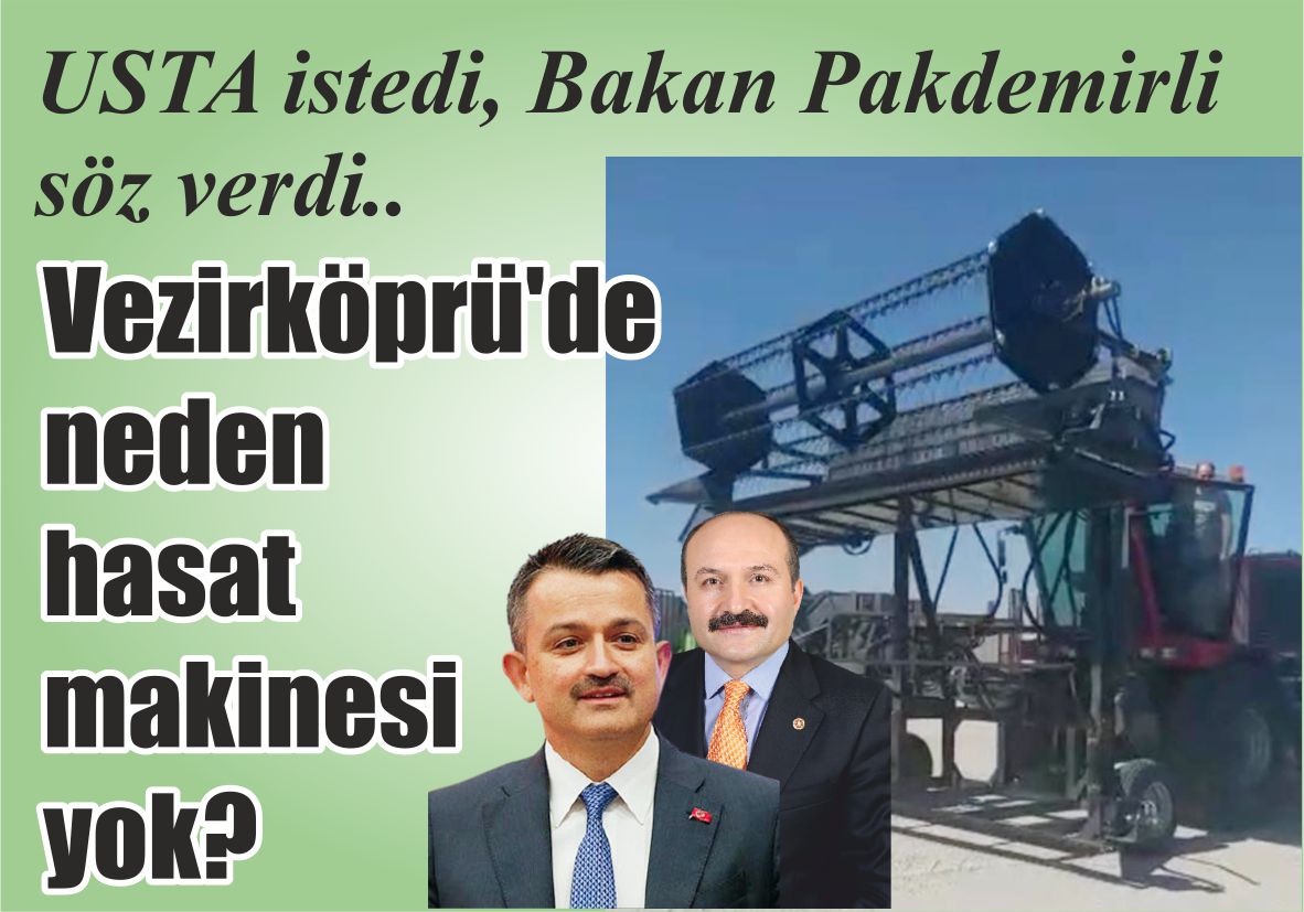 USTA istedi, Bakan Pakdemirli söz verdi.. Vezirköprü’de neden  hasat makinesi yok?